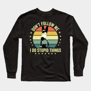 Funny onewheel don't follow me i do stupid things fathers day gift for one wheel lover Long Sleeve T-Shirt